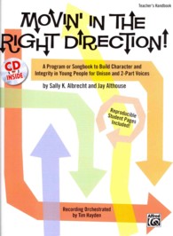 Movin' in the Right Direction! : A Program or Songbook to Build Character and Integrity in Young People for Unison and 2-Part Voices （PAP/COM TC）