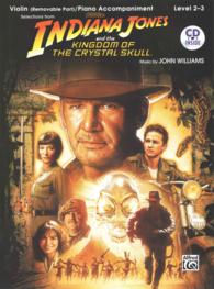 Selections from Indiana Jones and the Kingdom of the Crystal Skull : Violin with Piano Accompaniment, Level 2-3 （PCK PAP/CO）