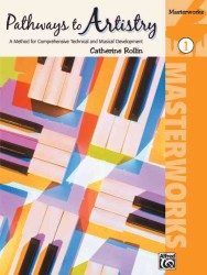 Pathways to Artistry Masterworks 1 : A Method for Comprehensive Technical and Musical Development (Pathways to Artistry)