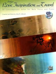 Songs of Love, Inspiration, and Travel : 10 Contemporary Solos for Male Voice and Piano （PAP/COM）