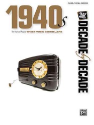 Decade by Decade 1940s : Ten Years of Popular Sheet Music Bestsellers (Piano/Vocal/Chords) (Decade by Decade)