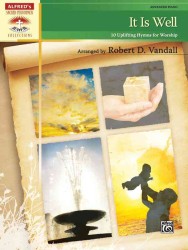It Is Well : 10 Uplifting Hymns for Worship, Advanced Piano (Alfred's Sacred Performer Collections)