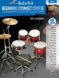 On the Beaten Path Beginning Drumset Course : An Inspiring Method to Playing the Drums, Guided by the Legends, Level 2 （PAP/COM）