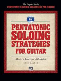 Pentatonic Soloing Strategies for Guitar : Modern Ideas for All Styles (The Improv Series) （PAP/COM）