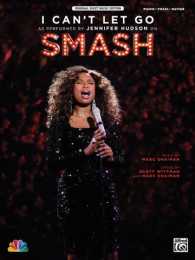 I Can't Let Go : As Performed by Jennifer Hudson on Smash: Original Sheet Music Edition: Piano / Vocal / Guitar