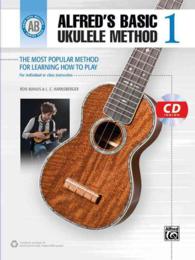 Alfred's Basic Ukulele Method : The Most Popular Method for Learning How to Play (Alfred's Basic Method) （PAP/COM）