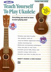 Alfred's Teach Yourself to Play Ukulele, C-tuning : Everything You Need to Know to Start Playing Now! (Alfred's Teach Yourself) （PAP/COM/DV）