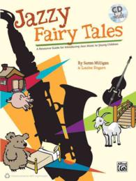 Jazzy Fairy Tales : A Resource Guide for Introducing Jazz Music to Young Children （PAP/COM）