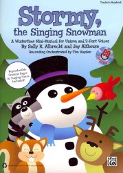 Stormy, the Singing Snowman : A Wintertime Mini-Musical for Unison and 2-Part Voices; Book Is 100% Reproducible （PAP/COM TC）