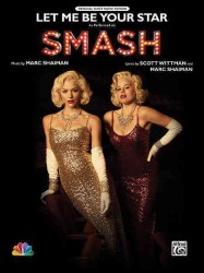 Let Me Be Your Star : As Performed on Smash: Piano/Vocal/Chords: Original Sheet Music Edition