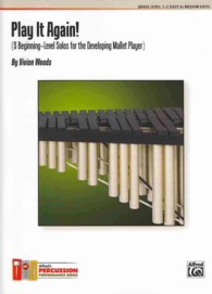 Play It Again! : 5 Beginning-Level Solos for the Developing Mallet Player (Alfred's Keyboard Percussion)