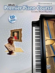 Alfred's Premier Piano Course: Masterworks Book 6 : Correlated Standard Repertoire (Alfred's Premier Piano Course) （PAP/COM）