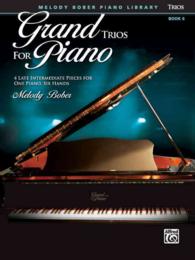 Grand Trios for Piano : 4 Late Intermediate Pieces for One Piano, Six Hands (Melody Bober Piano Library)