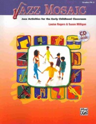 Jazz Mosaic : Jazz Activities for the Early Childhood Classroom: Grades PK-3 （PAP/COM）