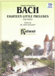Eighteen Little Preludes : For Piano (Kalmus Edition) （PAP/COM）