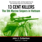 13 Cent Killers (2-Volume Set) : The 5th Marine Snipers in Vietnam （Unabridged）