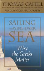 Sailing the Wine-Dark Sea: Why the Greeks Matter （Abridged.）