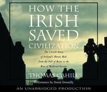 How the Irish Saved Civilization (7-Volume Set) : The Untold Story of Ireland's Heroic Role from the Fall of Rome to the Rise of Medieval Europe （Unabridged）