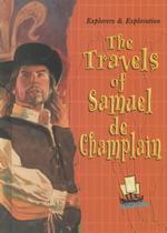 The Travels of Samuel De Champlain (Explorers and Exploration)