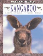 Kangaroo : Habitats, Life Cycles, Food Chains, Threats (Natural World)