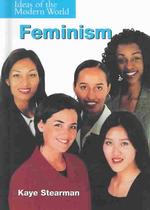 Feminism (Ideas of the Modern World)