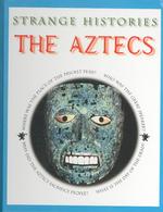 The Aztecs (Strange Histories)