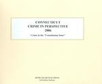 Connecticut Crime in Perspective 2006 : Crime in the 'Constitution State' （SPI）