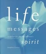 Life Messages : Inspiration for the Woman's Spirit