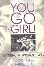 You Go Girl : Winning the Woman's Way