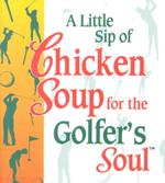 A Little Sip of Chicken Soup for the Golfer's Soul (Chicken Soup for the Soul) （MIN）