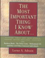 The Most Important Thing I Know about : Friendship, Family, Love, Faith, Kindness, Teaching, Success, Excellence, Leadership : Barbara Bush, the Dalai