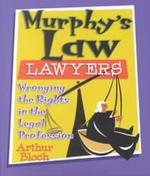 Murphy's Law Lawyers : Wronging the Rights in the Legal Profession
