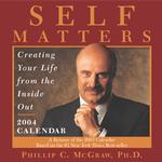Self Matters 2004 Calendar : Creating Your Life from the inside Out （PAG）