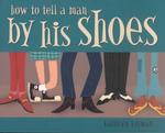 How to Tell a Man by His Shoes