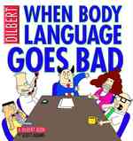 When Body Language Goes Bad : A Dilbert Book (Dilbert Book)
