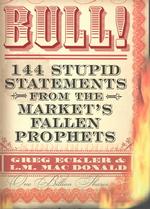 Bull : 144 Stupid Statements from the Market's Fallen Prophets