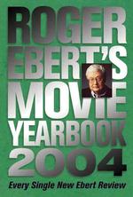Roger Ebert's Movie Yearbook 2004 （2004 ed.）