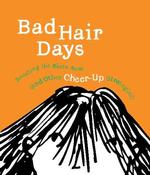 Bad Hair Days : Brushing the Blues Away and Other Cheer-Up Strategies