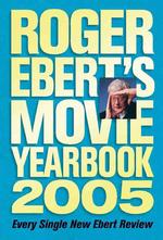 Roger Ebert's Movie Yearbook 2005 (Roger Ebert's Movie Yearbook)