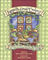 Keeping Good Company : A Season-by-Season Collection of Recipes with Entertaining and Homemaking Ideas