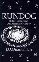 Rundog : Toll for Tomorrow an Alternate History
