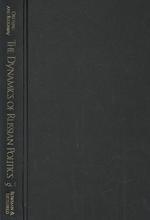 The Dynamics of Russian Politics : Putin's Reform of Federal-Regional Relations (The Dynamics of Russian Politics)