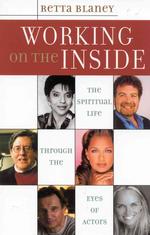 Working on the inside : The Spiritual Life through the Eyes of Actors