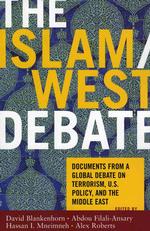 The Islam/West Debate : Documents from a Global Debate on Terrorism, U.S. Policy, and the Middle East
