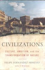 Civilizations : Culture, Ambition, and the Transformation of Nature