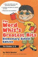 The Word Whiz's Greatest Hits : Elementary School Edition for Grades 1-5