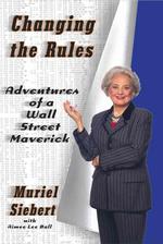 Changing the Rules : Adventures of a Wall Street Maverick