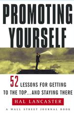 Promoting Yourself : 52 Lessons for Getting to the Top . . . and Staying There （REPRINT）