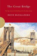 The Great Bridge : The Epic Story of the Building of the Brooklyn Bridge （Reissue）