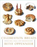 Celebration Breads: Recipes, Tales, and Traditions